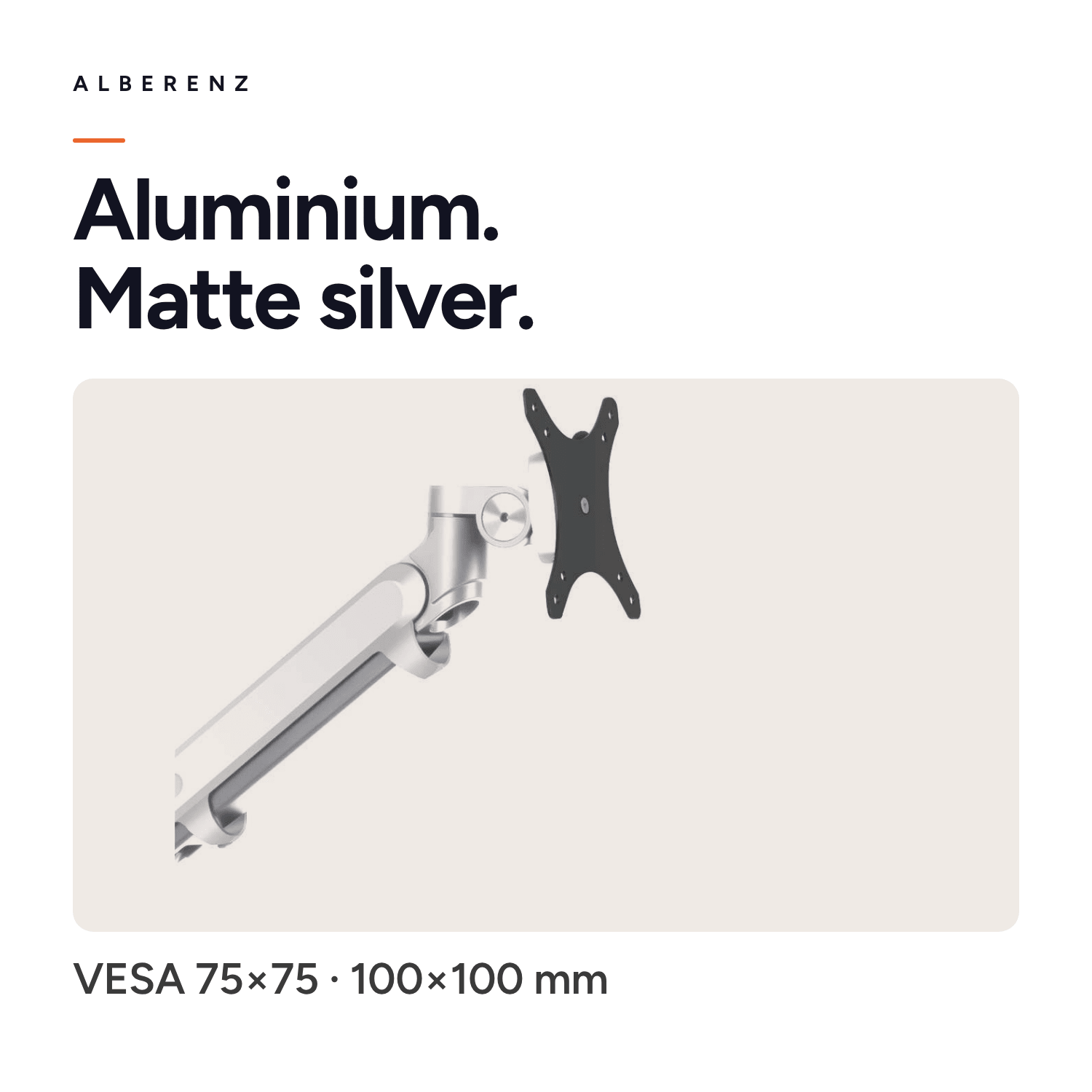 Matte silver aluminium finish of the Alberenz laptop monitor arm, VESA plate 75x75 and 100x100